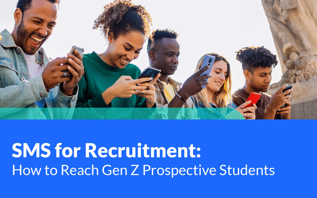 SMS for Recruitment: How to Reach Gen Z Prospective Students